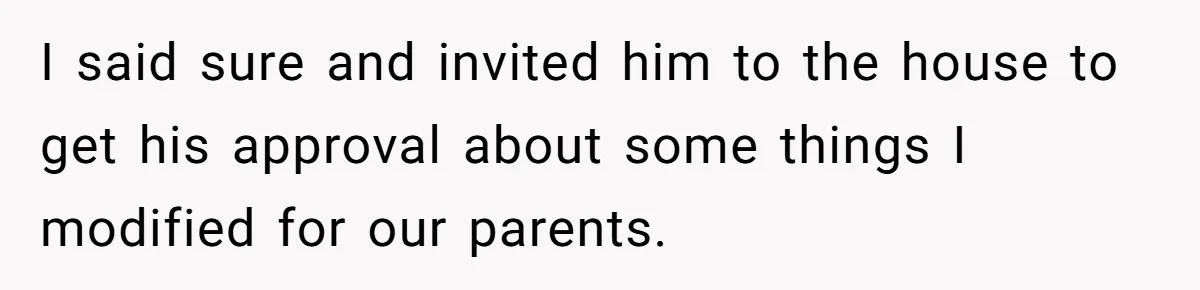 Her Family Demanded She Give Her Brother Her New House - and Disowned Her When She Said No I said sure and invited him to the house to get his approval about some things I modified for our parents.