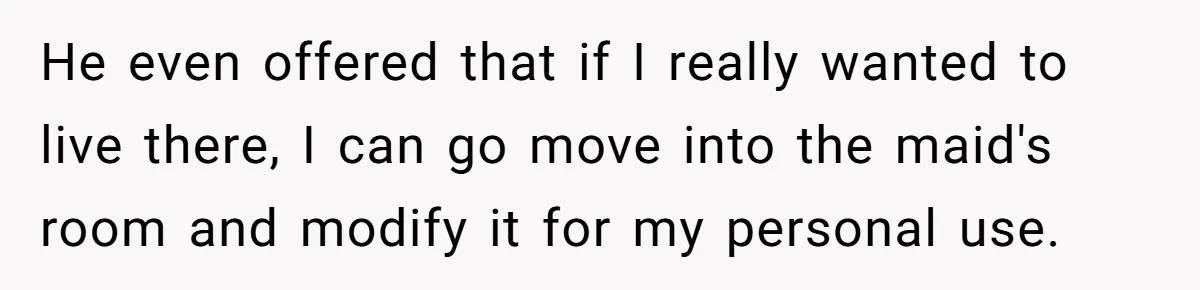 Her Family Demanded She Give Her Brother Her New House - and Disowned Her When She Said No He even offered that if I really wanted to live there, I can go move into the maid's room and modify it for my personal use.