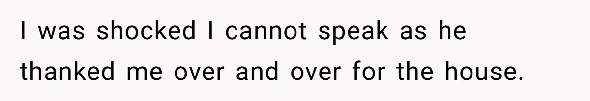 Her Family Demanded She Give Her Brother Her New House - and Disowned Her When She Said No I was shocked I cannot speak as he thanked me over and over for the house.