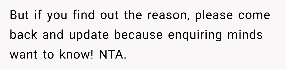 Teen Calls Brother After Sister-In-Law Dumps Her At A Pool And Accidentally Blows Up Their Marriage But if you find out the reason, please come back and update because enquiring minds want to know! NTA.