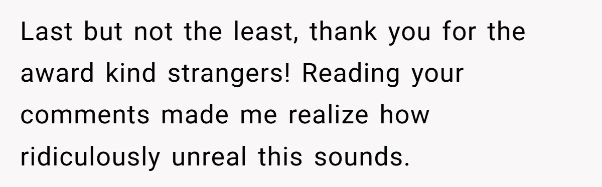 Her Family Demanded She Give Her Brother Her New House - and Disowned Her When She Said No Last but not the least, thank you for the award kind strangers! Reading your comments made me realize how ridiculously unreal this sounds.