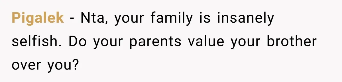 Her Family Demanded She Give Her Brother Her New House - and Disowned Her When She Said No Pigalek − Nta, your family is insanely selfish. Do your parents value your brother over you?