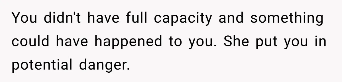 Teen Calls Brother After Sister-In-Law Dumps Her At A Pool And Accidentally Blows Up Their Marriage You didn't have full capacity and something could have happened to you. She put you in potential danger.
