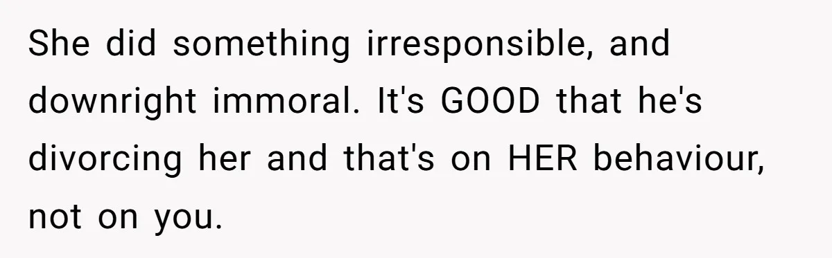 Teen Calls Brother After Sister-In-Law Dumps Her At A Pool And Accidentally Blows Up Their Marriage She did something irresponsible, and downright immoral. It's GOOD that he's divorcing her and that's on HER behaviour, not on you.