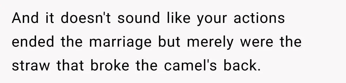 Teen Calls Brother After Sister-In-Law Dumps Her At A Pool And Accidentally Blows Up Their Marriage And it doesn't sound like your actions ended the marriage but merely were the straw that broke the camel's back.