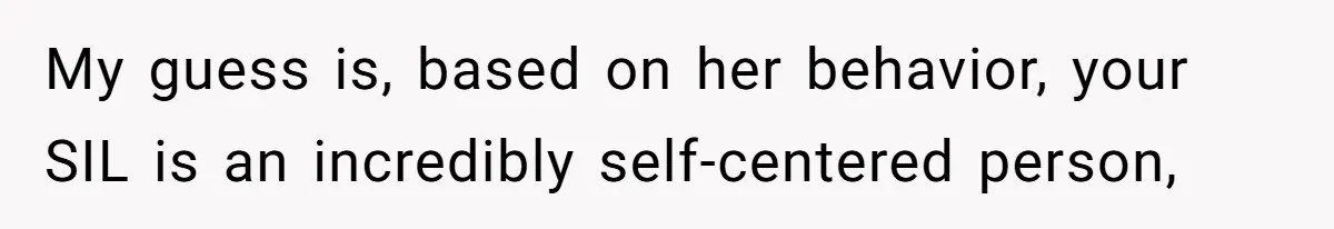 Teen Calls Brother After Sister-In-Law Dumps Her At A Pool And Accidentally Blows Up Their Marriage My guess is, based on her behavior, your SIL is an incredibly self-centered person,