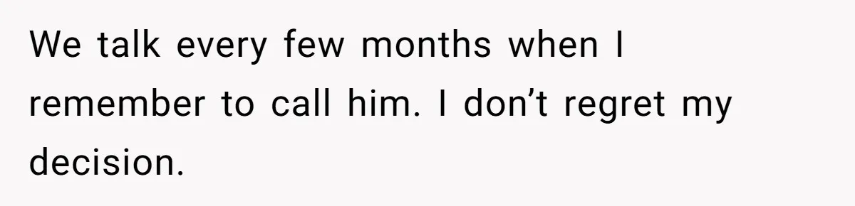 Teen Born From Affair Tells Absent Dad He No Longer Cares About Earning His Pride We talk every few months when I remember to call him. I don’t regret my decision.