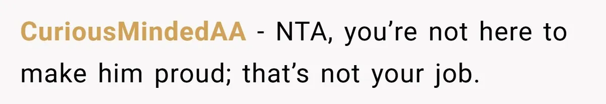 Teen Born From Affair Tells Absent Dad He No Longer Cares About Earning His Pride CuriousMindedAA − NTA, you’re not here to make him proud; that’s not your job.