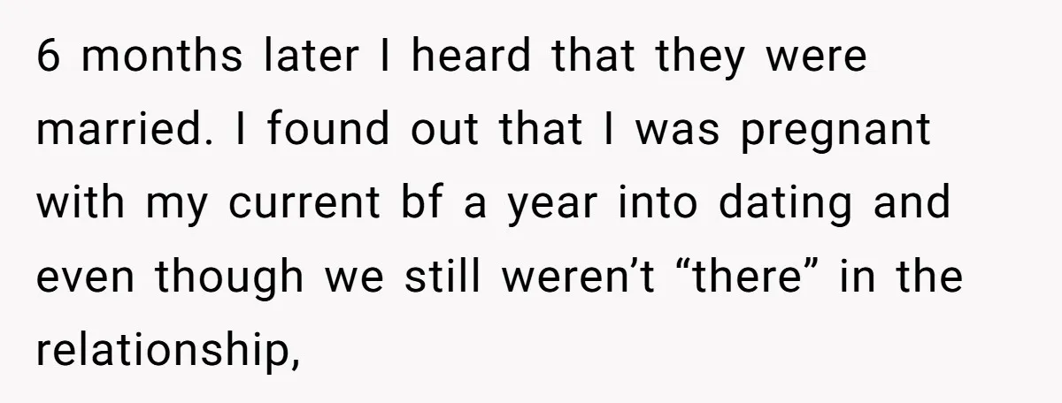 Her Ex Left Her $700,000 - Now His Family Demands She Give It All Away 6 months later I heard that they were married. I found out that I was pregnant with my current bf a year into dating and even though we still weren’t...