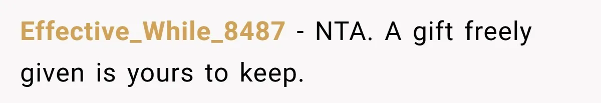 Her Ex Left Her $700,000 - Now His Family Demands She Give It All Away Effective_While_8487 − NTA. A gift freely given is yours to keep.