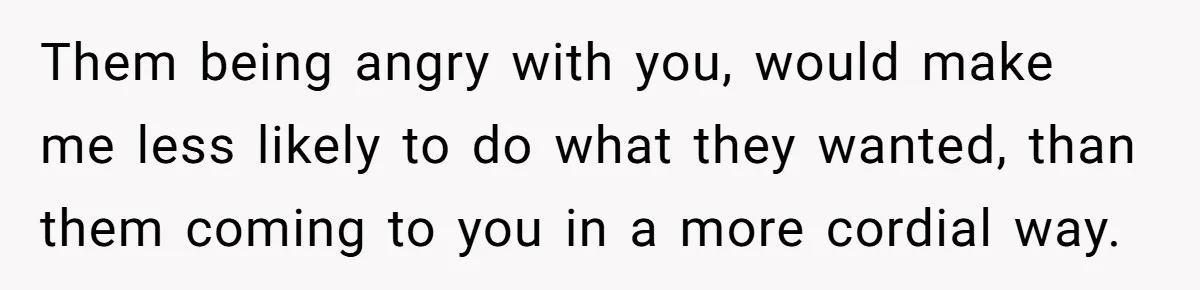 Her Ex Left Her $700,000 - Now His Family Demands She Give It All Away Them being angry with you, would make me less likely to do what they wanted, than them coming to you in a more cordial way.