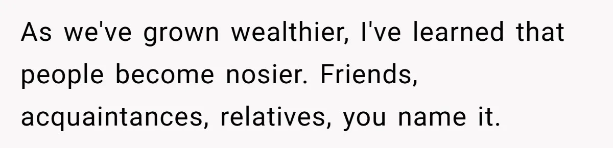 Coworker Demands To Know Her Husband’s Salary, She Drops One Savage Line And Walks Away As we've grown wealthier, I've learned that people become nosier. Friends, acquaintances, relatives, you name it.