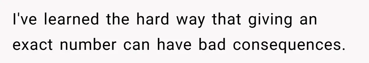 Coworker Demands To Know Her Husband’s Salary, She Drops One Savage Line And Walks Away I've learned the hard way that giving an exact number can have bad consequences.