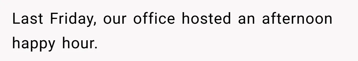 Coworker Demands To Know Her Husband’s Salary, She Drops One Savage Line And Walks Away Last Friday, our office hosted an afternoon happy hour.