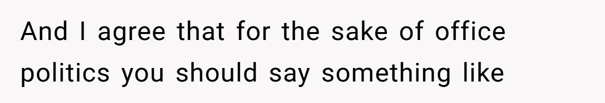 Coworker Demands To Know Her Husband’s Salary, She Drops One Savage Line And Walks Away And I agree that for the sake of office politics you should say something like