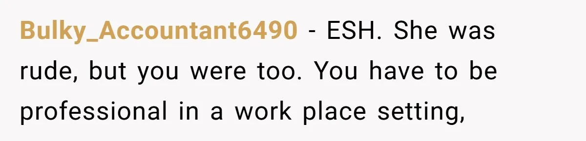 Coworker Demands To Know Her Husband’s Salary, She Drops One Savage Line And Walks Away Bulky_Accountant6490 − ESH. She was rude, but you were too. You have to be professional in a work place setting,
