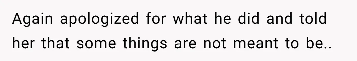 She Saw Her Husband Cry After Seeing His Ex - Now She Fears She Was Just the Replacement. Again apologized for what he did and told her that some things are not meant to be..