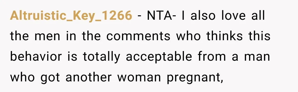 She Saw Her Husband Cry After Seeing His Ex - Now She Fears She Was Just the Replacement. Altruistic_Key_1266 − NTA- I also love all the men in the comments who thinks this behavior is totally acceptable from a man who got another woman pregnant,