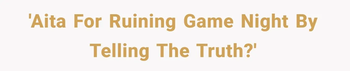 Host Shocks Game Night After Stranger Calls Her “Privileged” For Hiding Her Trauma 'AITA for ruining game night by telling the truth?'