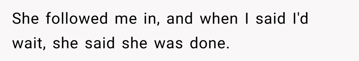 Mom Insists On Sharing The Kitchen Every Morning, Daughter Finally Loses Patience She followed me in, and when I said I'd wait, she said she was done.