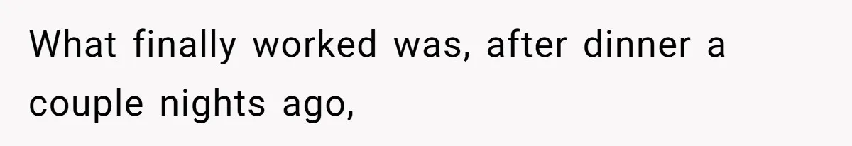 Mom Insists On Sharing The Kitchen Every Morning, Daughter Finally Loses Patience What finally worked was, after dinner a couple nights ago,