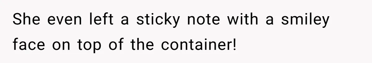 Mom Insists On Sharing The Kitchen Every Morning, Daughter Finally Loses Patience She even left a sticky note with a smiley face on top of the container!