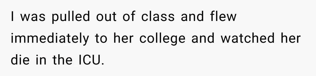 Host Shocks Game Night After Stranger Calls Her “Privileged” For Hiding Her Trauma I was pulled out of class and flew immediately to her college and watched her die in the ICU.
