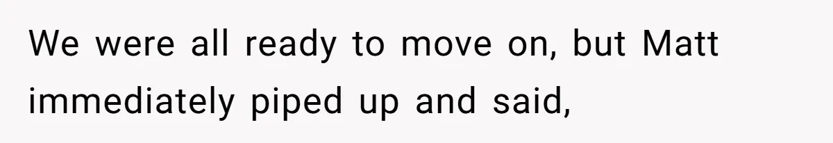 Host Shocks Game Night After Stranger Calls Her “Privileged” For Hiding Her Trauma We were all ready to move on, but Matt immediately piped up and said,