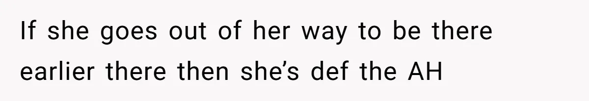 Mom Insists On Sharing The Kitchen Every Morning, Daughter Finally Loses Patience If she goes out of her way to be there earlier there then she’s def the AH