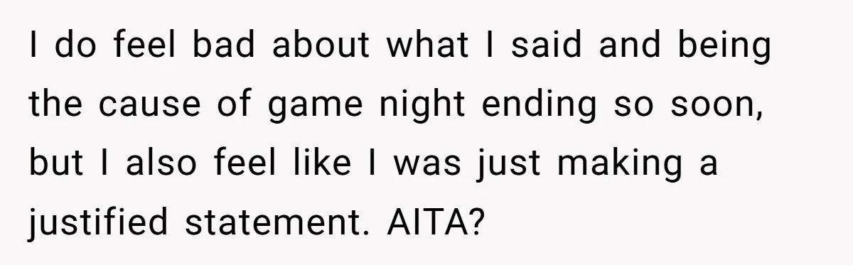 Host Shocks Game Night After Stranger Calls Her “Privileged” For Hiding Her Trauma I do feel bad about what I said and being the cause of game night ending so soon, but I also feel like I was just making a justified statement....