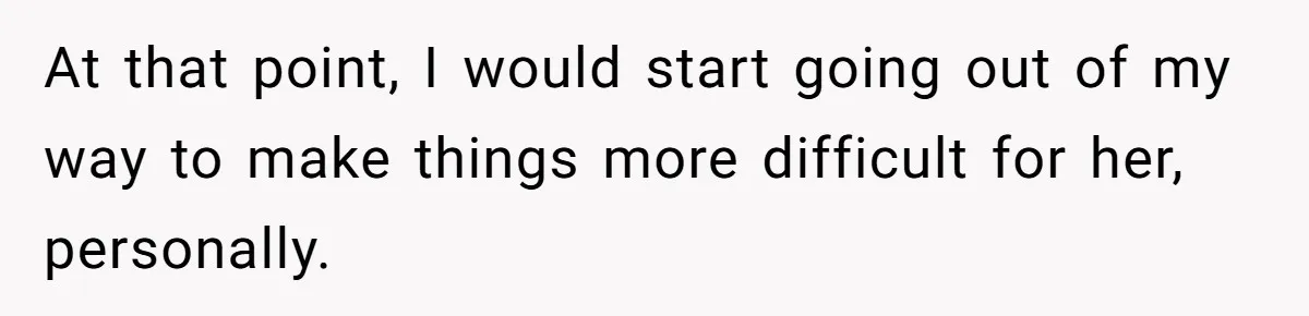 Mom Insists On Sharing The Kitchen Every Morning, Daughter Finally Loses Patience At that point, I would start going out of my way to make things more difficult for her, personally.