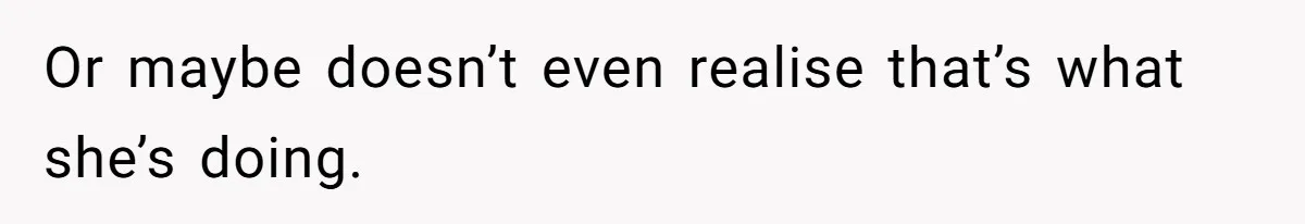 Mom Insists On Sharing The Kitchen Every Morning, Daughter Finally Loses Patience Or maybe doesn’t even realise that’s what she’s doing.