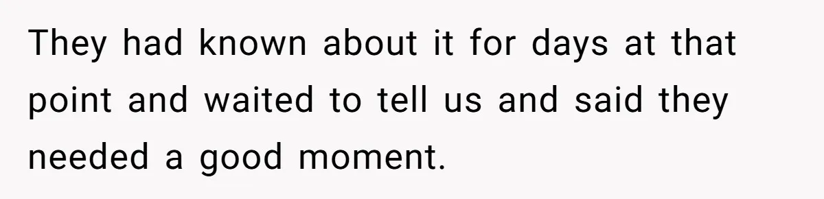 Son Cuts Parents Off Just Because They Keep Dropping Devastating News On His Biggest Days They had known about it for days at that point and waited to tell us and said they needed a good moment.