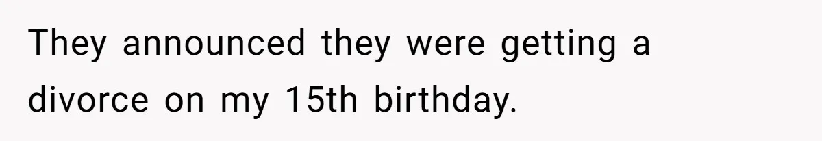 Son Cuts Parents Off Just Because They Keep Dropping Devastating News On His Biggest Days They announced they were getting a divorce on my 15th birthday.