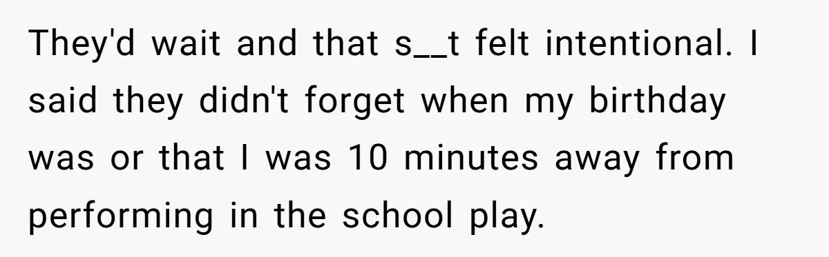 Son Cuts Parents Off Just Because They Keep Dropping Devastating News On His Biggest Days They'd wait and that s__t felt intentional. I said they didn't forget when my birthday was or that I was 10 minutes away from performing in the school play.