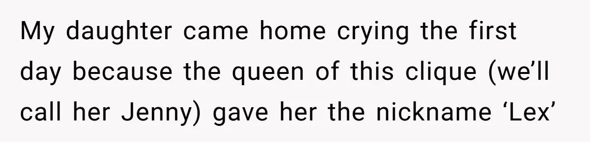 Bullies Mock Daughter’s Hair Loss, But Mom Fires Back With A Nuclear-Grade Comeback My daughter came home crying the first day because the queen of this clique (we’ll call her Jenny) gave her the nickname ‘Lex’