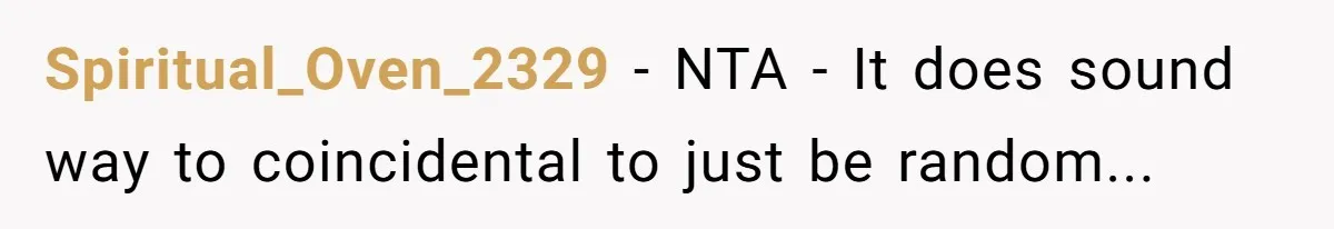 Son Cuts Parents Off Just Because They Keep Dropping Devastating News On His Biggest Days Spiritual_Oven_2329 − NTA - It does sound way to coincidental to just be random...