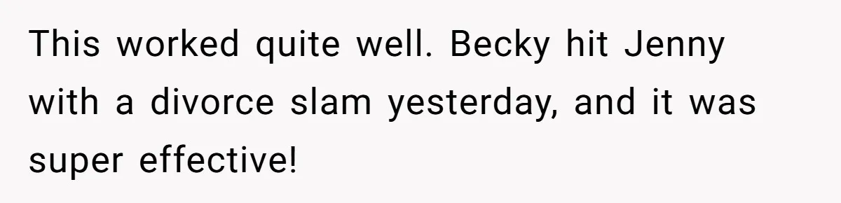 Bullies Mock Daughter’s Hair Loss, But Mom Fires Back With A Nuclear-Grade Comeback This worked quite well. Becky hit Jenny with a divorce slam yesterday, and it was super effective!