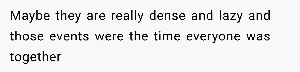 Son Cuts Parents Off Just Because They Keep Dropping Devastating News On His Biggest Days Maybe they are really dense and lazy and those events were the time everyone was together