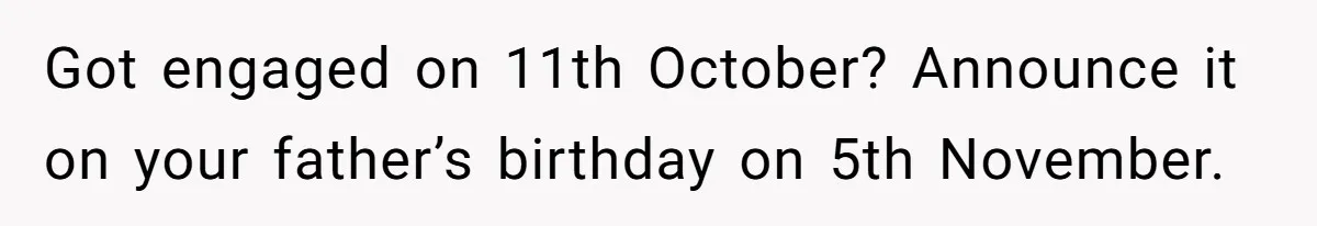 Son Cuts Parents Off Just Because They Keep Dropping Devastating News On His Biggest Days Got engaged on 11th October? Announce it on your father’s birthday on 5th November.