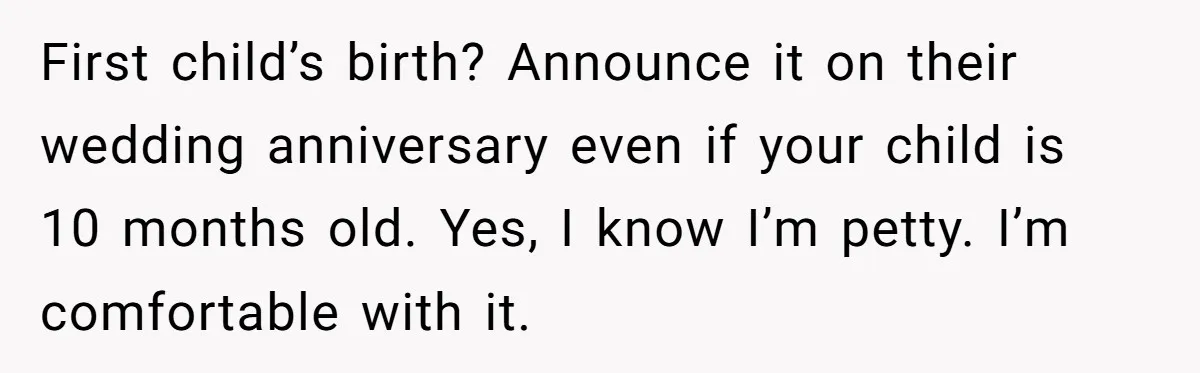 Son Cuts Parents Off Just Because They Keep Dropping Devastating News On His Biggest Days First child’s birth? Announce it on their wedding anniversary even if your child is 10 months old. Yes, I know I’m petty. I’m comfortable with it.