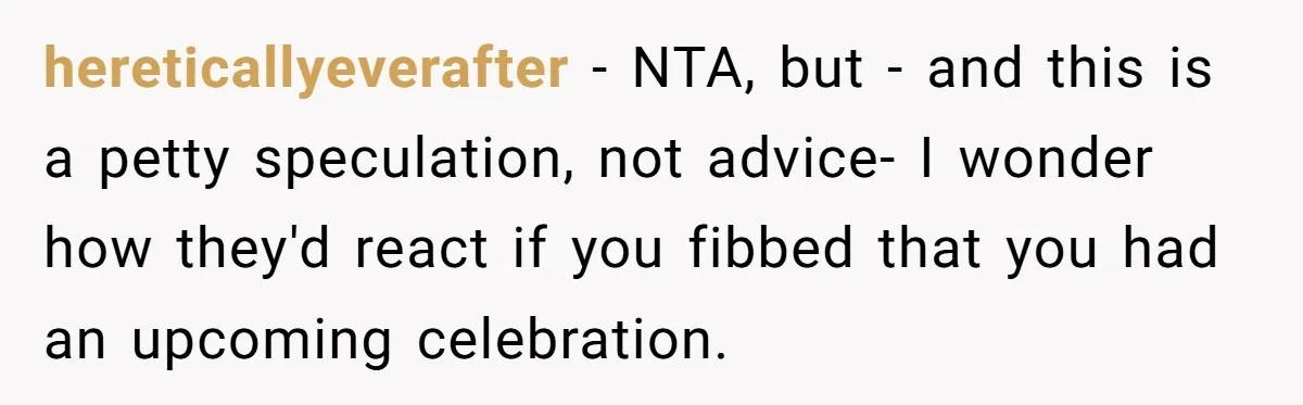 Son Cuts Parents Off Just Because They Keep Dropping Devastating News On His Biggest Days hereticallyeverafter − NTA, but - and this is a petty speculation, not advice- I wonder how they'd react if you fibbed that you had an upcoming celebration.