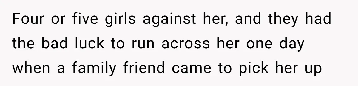 Bullies Mock Daughter’s Hair Loss, But Mom Fires Back With A Nuclear-Grade Comeback Four or five girls against her, and they had the bad luck to run across her one day when a family friend came to pick her up
