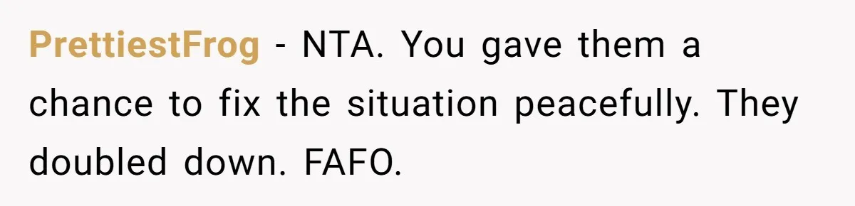 Bullies Mock Daughter’s Hair Loss, But Mom Fires Back With A Nuclear-Grade Comeback PrettiestFrog − NTA. You gave them a chance to fix the situation peacefully. They doubled down. FAFO.