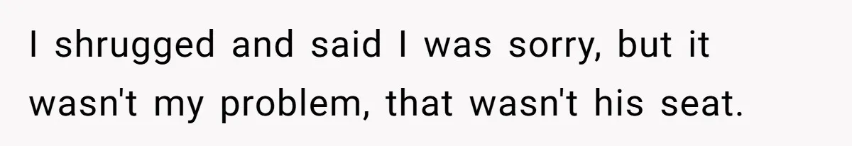 Plus-Size Woman Books Two Seats For Comfort, Gets Shamed For Not Sharing With Family I shrugged and said I was sorry, but it wasn't my problem, that wasn't his seat.