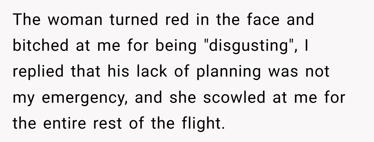 Plus-Size Woman Books Two Seats For Comfort, Gets Shamed For Not Sharing With Family The woman turned red in the face and bitched at me for being "disgusting", I replied that his lack of planning was not my emergency, and she scowled at me...