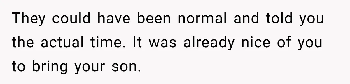 A Mom Walks Out After Her Ex Tricks Her Into Showing Up Two Hours Early for a Birthday Party. They could have been normal and told you the actual time. It was already nice of you to bring your son.