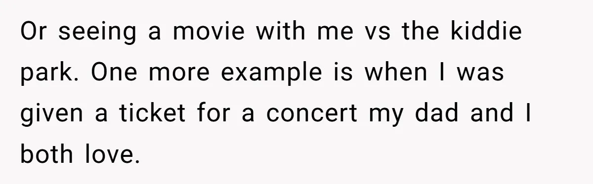 Son Publicly Cuts Off His Father At Graduation After Years Of Favouritism Blow Up In One Final Betrayal Or seeing a movie with me vs the kiddie park. One more example is when I was given a ticket for a concert my dad and I both love.