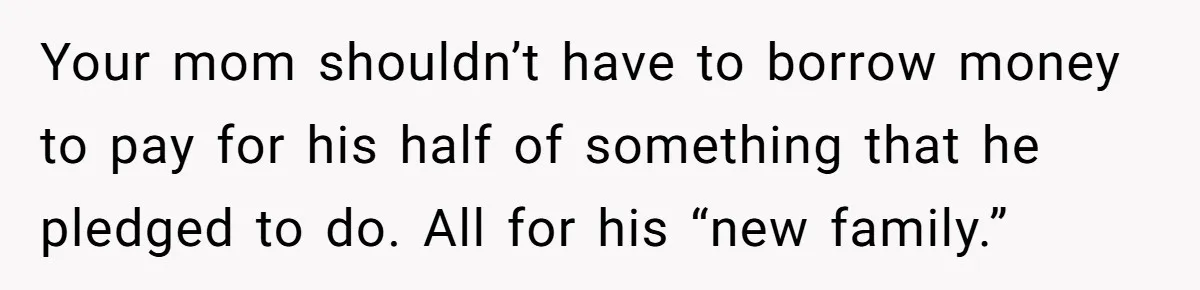 Son Publicly Cuts Off His Father At Graduation After Years Of Favouritism Blow Up In One Final Betrayal Your mom shouldn’t have to borrow money to pay for his half of something that he pledged to do. All for his “new family.”