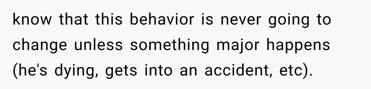 Son Publicly Cuts Off His Father At Graduation After Years Of Favouritism Blow Up In One Final Betrayal know that this behavior is never going to change unless something major happens (he's dying, gets into an accident, etc).